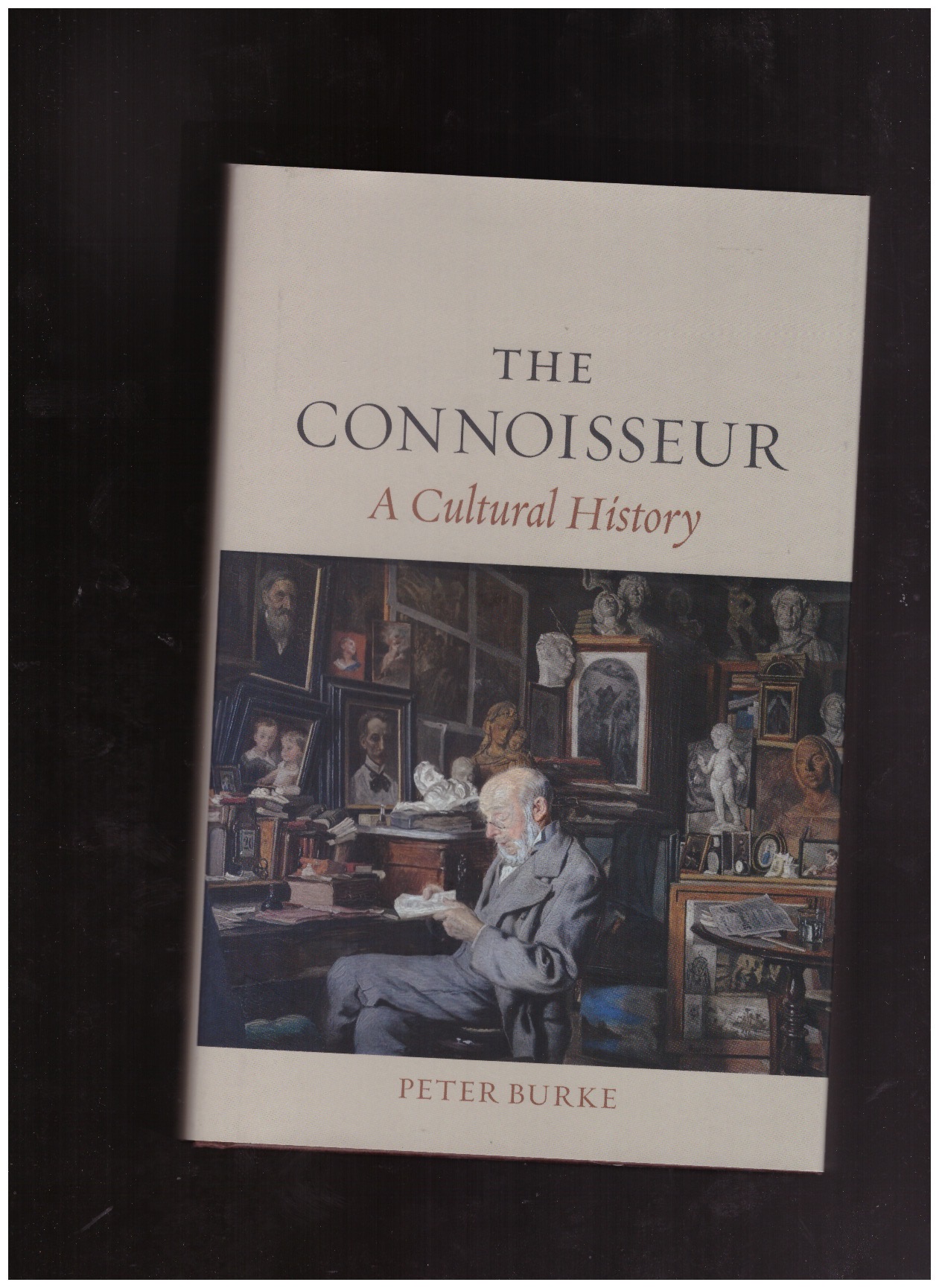 BURKE, Peter - The Connoisseur: A Cultural History
